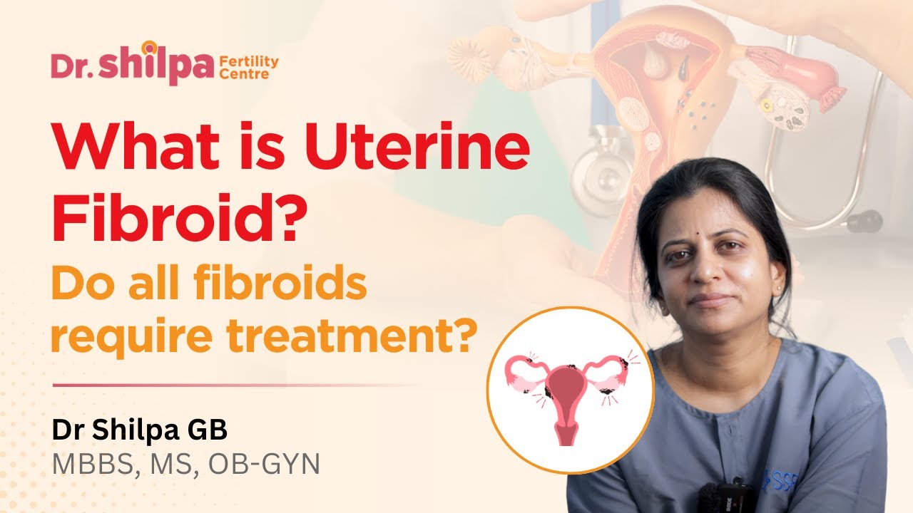 What is Uterine fibroid? | Do all fibroids require treatment? | Dr ...