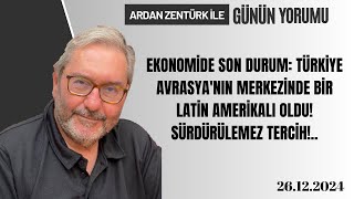 Ekonomi̇de Son Durum Türki̇ye Avrasyanin Merkezi̇nde Bi̇r Lati̇n Ameri̇kali Oldu Sürdürülemez Terci̇h