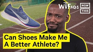 Can Shoes Make You Jump Higher & Run Faster? | What The FAQs | NowThis