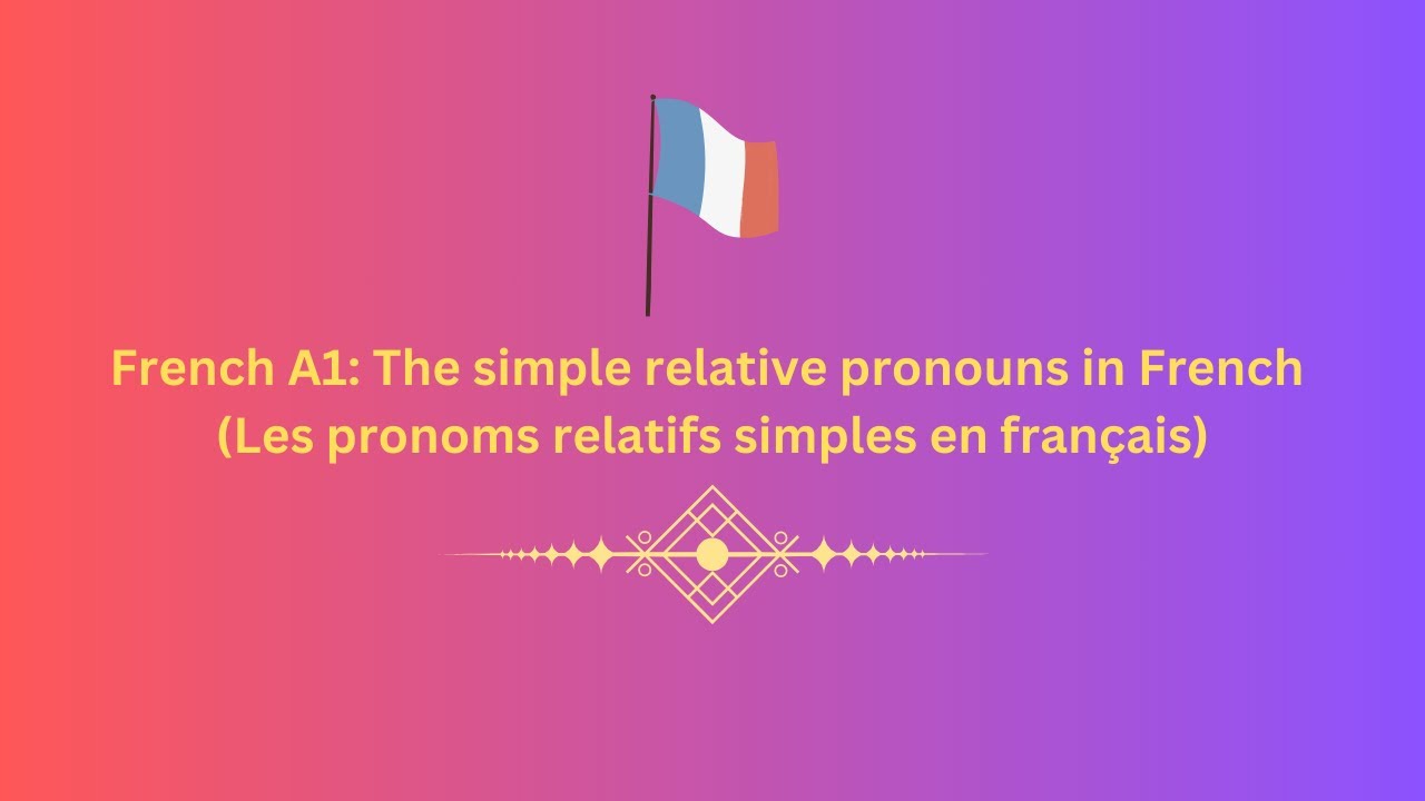 French A1: The simple relative pronouns in French (Les pronoms relatifs ...