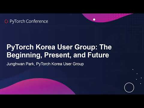 YouTube thumbnail image for PyTorch Korea User Group: The Beginning, Present, and Future - Junghwan Park