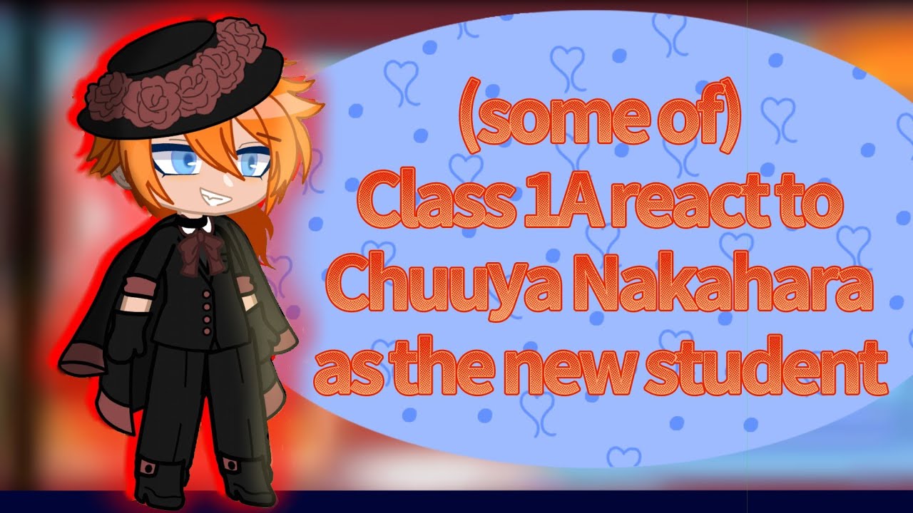 Some of class 1A react to Chuuya as the new student | Part 1/? | Gacha ...