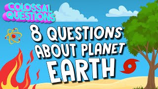 Questions About Planet Earth  | COLOSSAL QUESTIONS