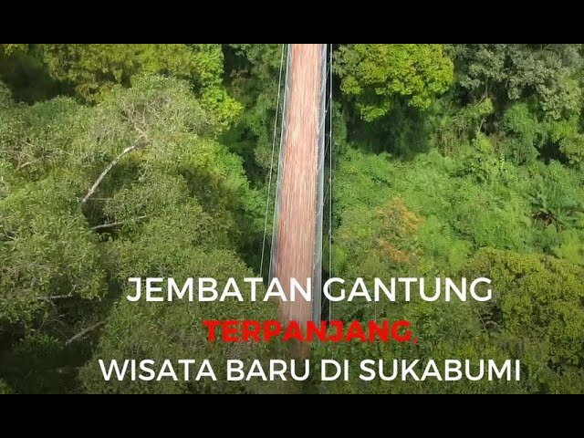 Jembatan Gantung Terpanjang Ada di Sukabumi