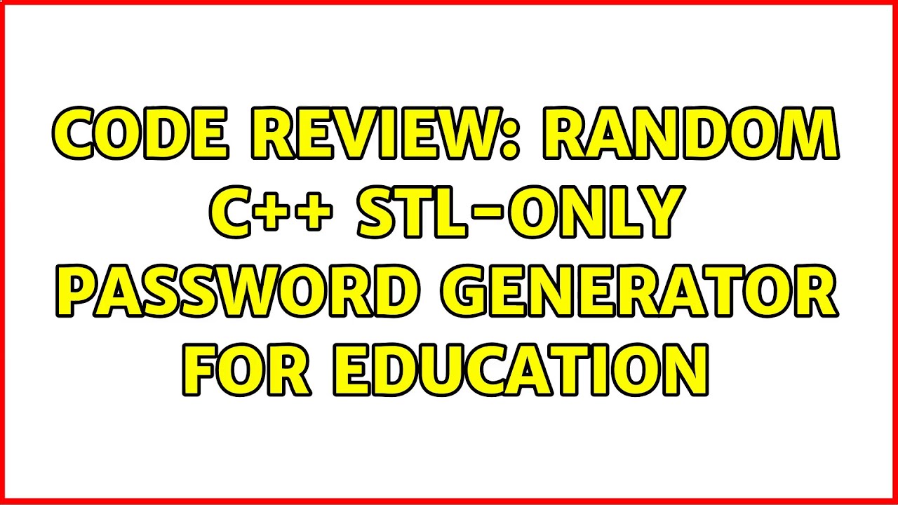 Code Review: Random C++ STL-only password generator for education (2 ...