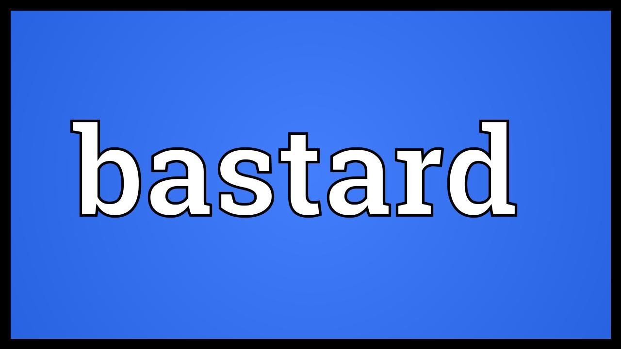 Bastard Meaning Youtube