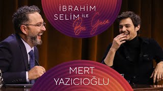 İbrahim Selim Ile Bu Gece Mert Yazıcıoğlu Bertuğ Cemil Su Soley