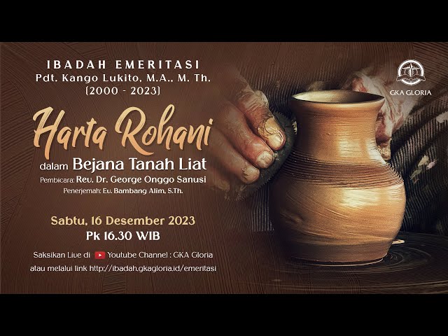 Ibadah Emeritasi Pdt. Kango Lukito M.Th. – Harta Rohani dalam Bejana Tanah Liat – 16 Desember 2023