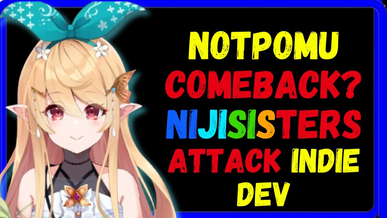 NotPomu comeback, Nijisisters attack Indie game dev - YouTube