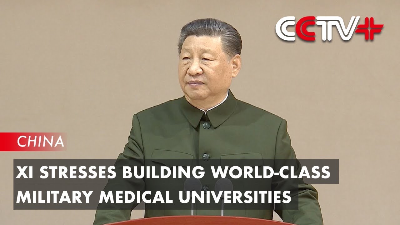 Xi Stresses Building World-Class Military Medical Universities - YouTube