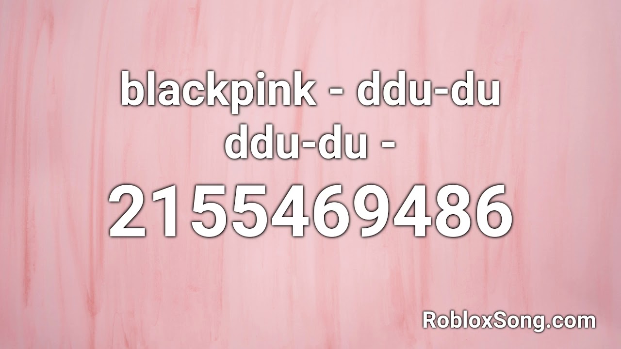 blackpink ddudu ddudu Roblox ID Roblox Music Code YouTube