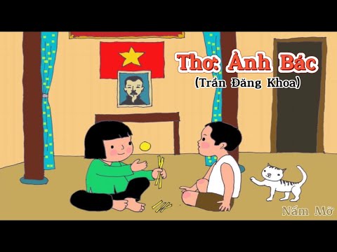 Bài thơ Ảnh Bác (Trần Đăng Khoa) - Chủ đề quê hương đất nước bác Hồ - Đọc thơ cho bé nghe