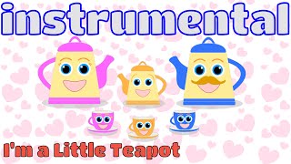 Im A Little Teapot Instrumental Karaoke Popular Nursery Rhyme