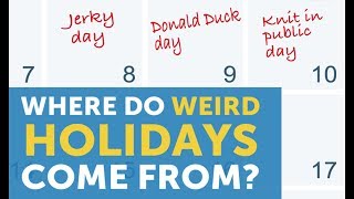 The Secret Origins of Weird Holidays