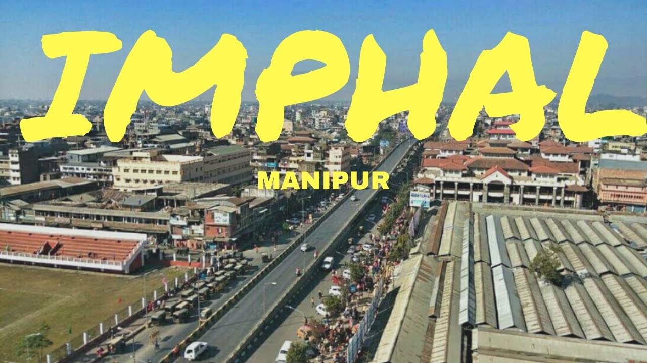 IMPHAL CITY, MANIPUR - YouTube