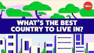 Whats the best country to live in?