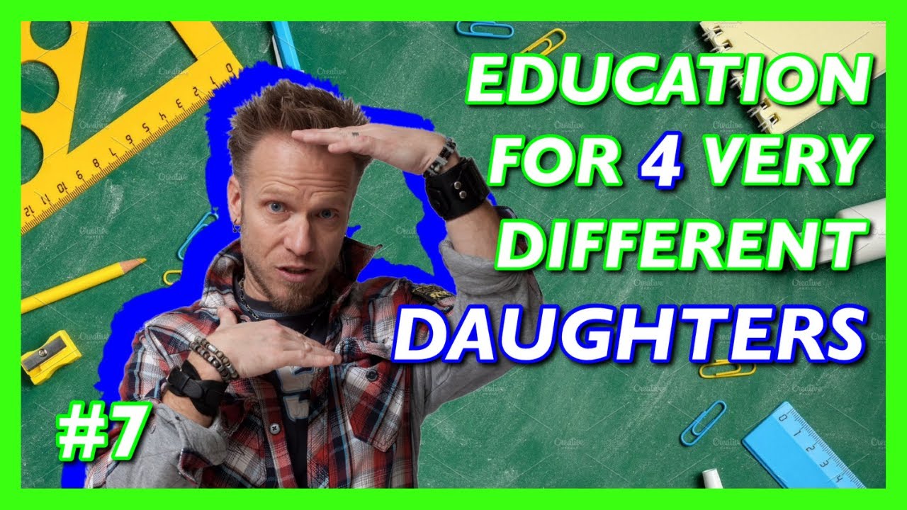 #7 EDUCATION FOR 4 VERY DIFFERENT DAUGHTERS - STREAM OF CONSCIOUSNESS