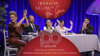 İbrahim Selim İle Bu Gece Enis Arıkanezgi Mola Merve Dizdar Serenay Sarıkaya Şükrü Özyıldız