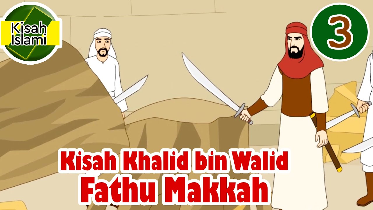 Khalid bin Walid Fathu Makkah - Kisah Islami Channel - YouTube