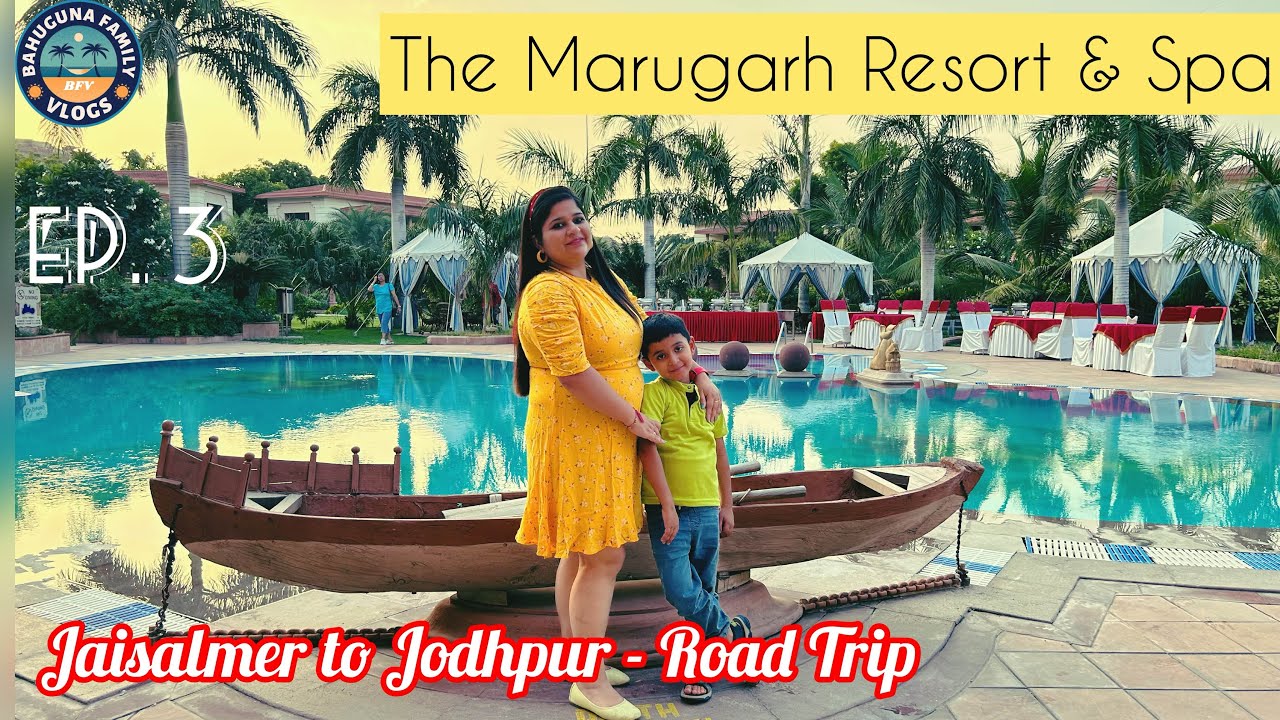 Ep.3- Jaisalmer to Jodhpur | The Marugarh Resort & Spa | Bahuguna ...