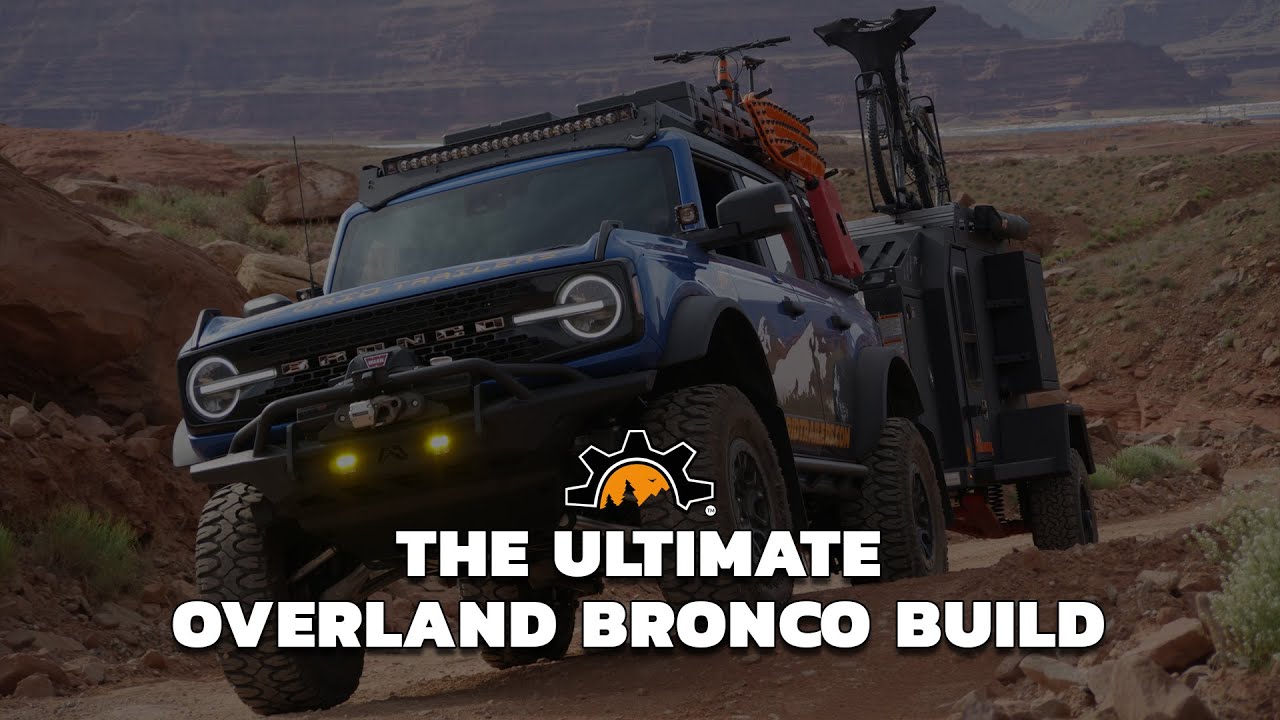 The Ultimate Overland Ford Bronco Build. - YouTube