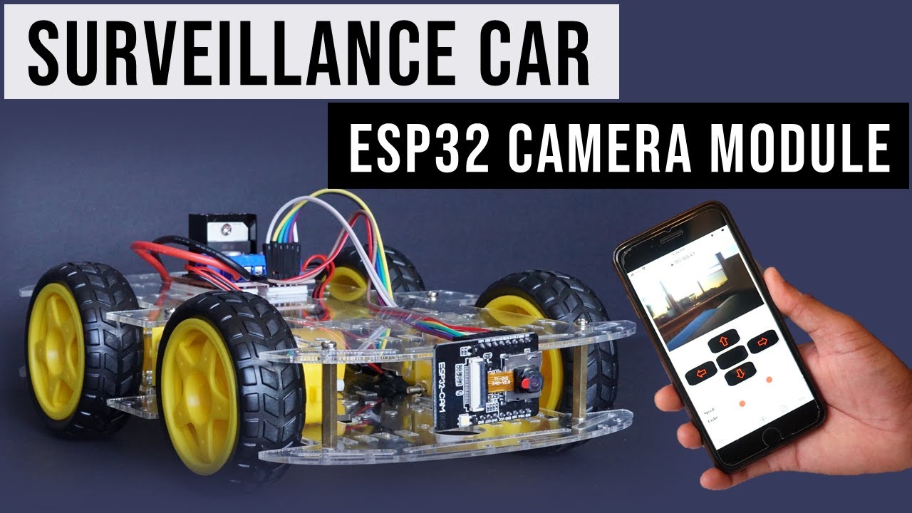 Surveillance Car using ESP32 Cam module | ESP32 Camera wi-fi car 🚓 ...