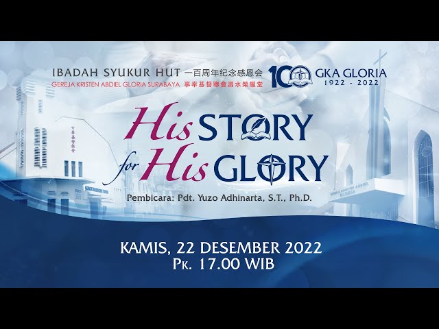 Ibadah Syukur HUT - 22 Desember 2022 – His Story for His Glory – Pdt. Yuzo Adhinarta, S.T., Ph. D.