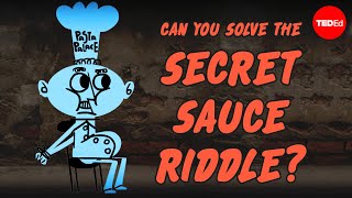 Can you solve the secret sauce riddle? - Alex Gendler