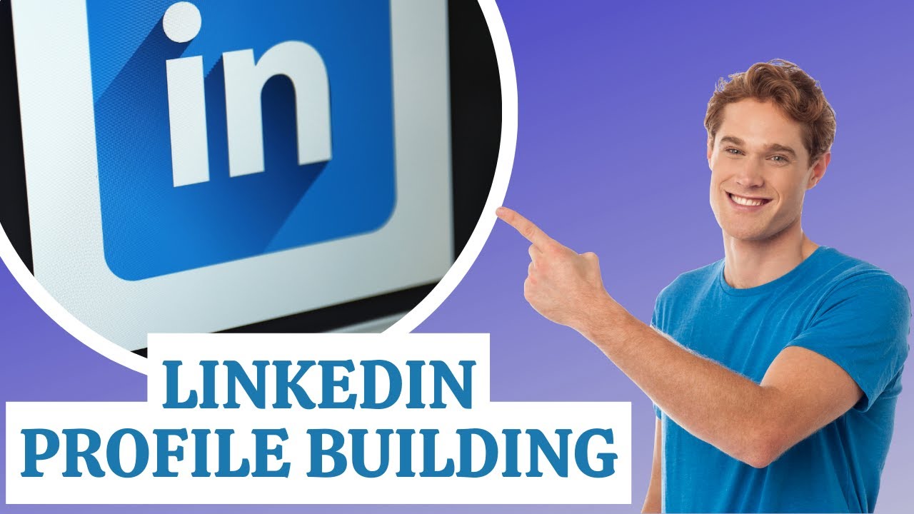 LinkedIn Profile Building - YouTube