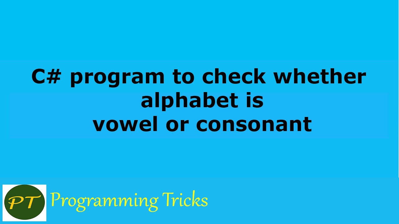 C# program to check whether alphabet is vowel or consonant - YouTube