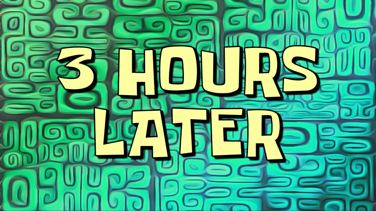 3 Hours Later | SpongeBob Time Card - YouTube