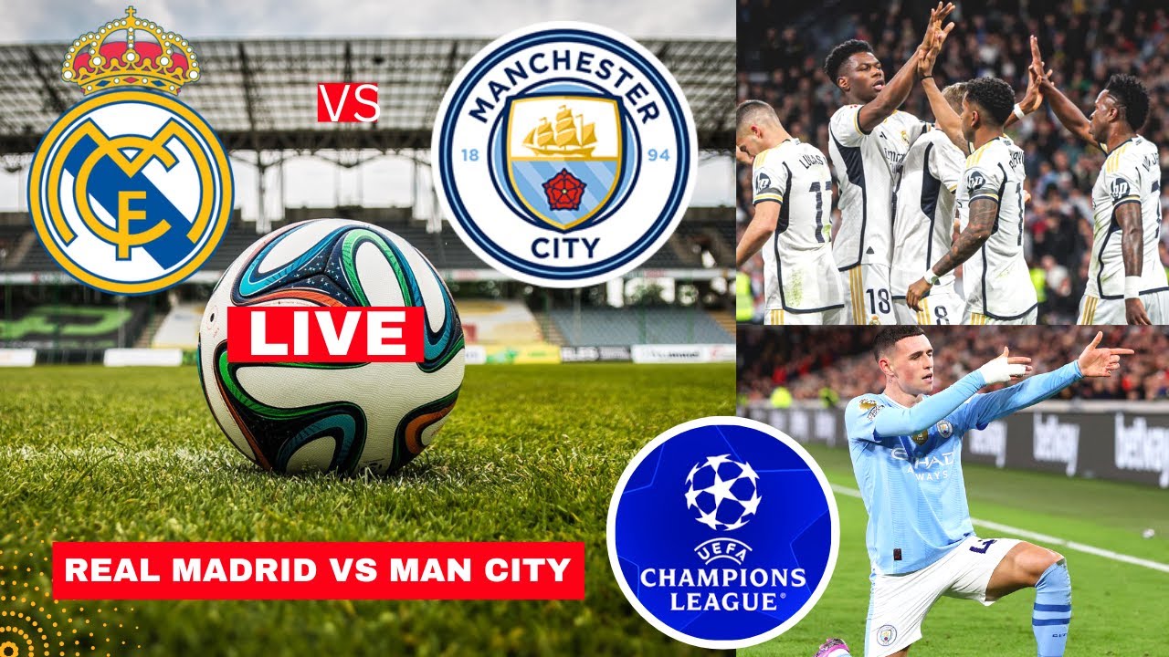 Real Madrid vs Man City Live Stream Champions League Football Match ...