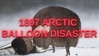 Andre's 1897 Arctic Balloon Expedition