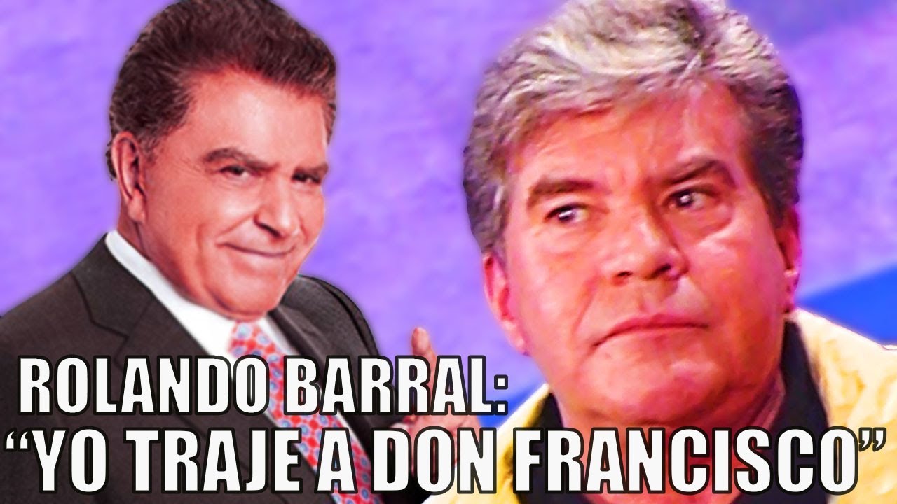 Rolando Barral: “Yo traje a Don Francisco” - YouTube