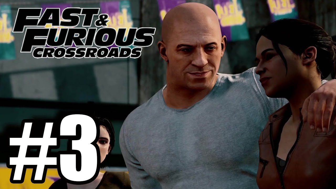 Fast & Furious Crossroads - Gameplay Walkthrough Part 3 - Youtube