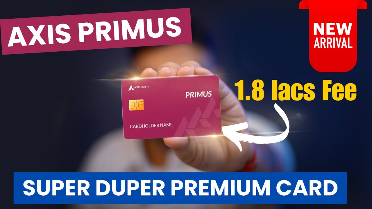 Axis Primus Credit Card | Super Premium Credit Card |Citibank Ulitima ...