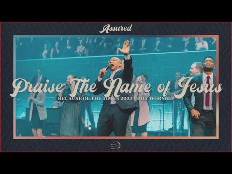 Praise The Name of Jesus | BOTT 2023 | POA Worship