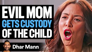 EVIL MOM Gets CUSTODY OF THE CHILD (Dhar Mann)