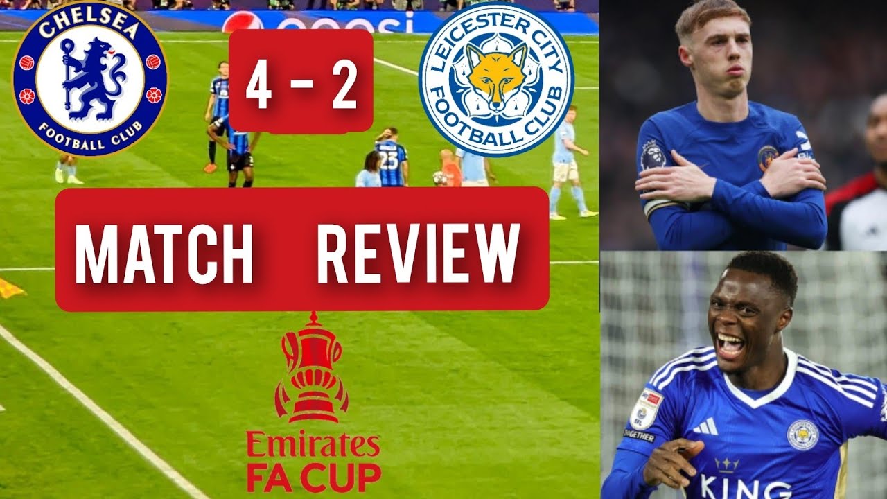 CHELSEA 4-2 LEICESTER CITY (FA CUP) LIVE MATCH REVIEW - YouTube