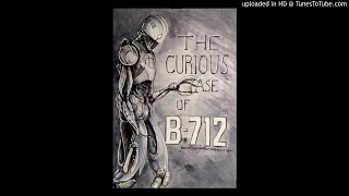 The Curious Case of B-712 (Audio) read by Nathan Crandall 