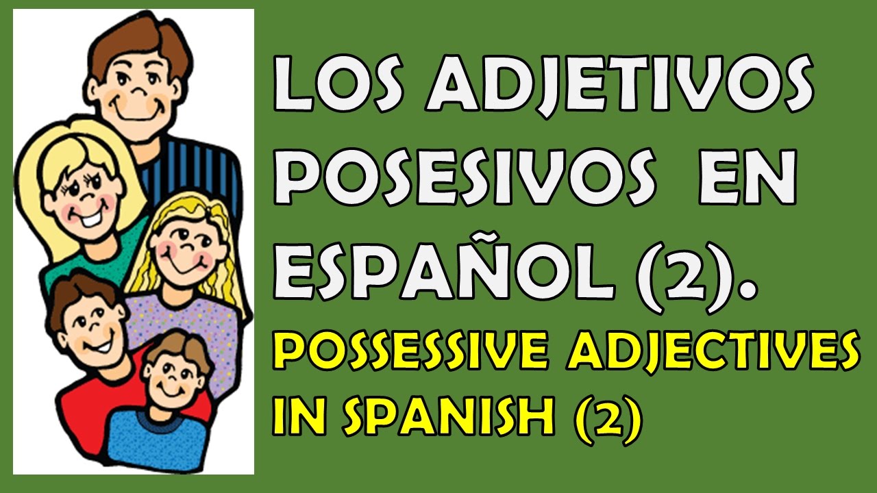 Class #14. Possessive Adjectives in Spanish (2) /Los Adjetivos ...