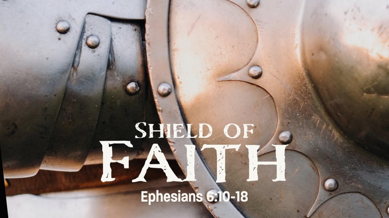 Shield of Faith- Ephesians 6:10-18 - YouTube