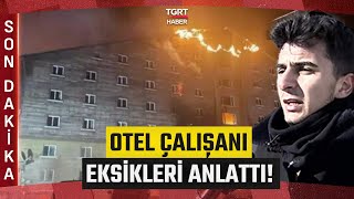  Boludaki Otel Çalışanı Her Şeyi Anlattı Çığlıkları Duyduk Yangın Merdiveni Yoktu