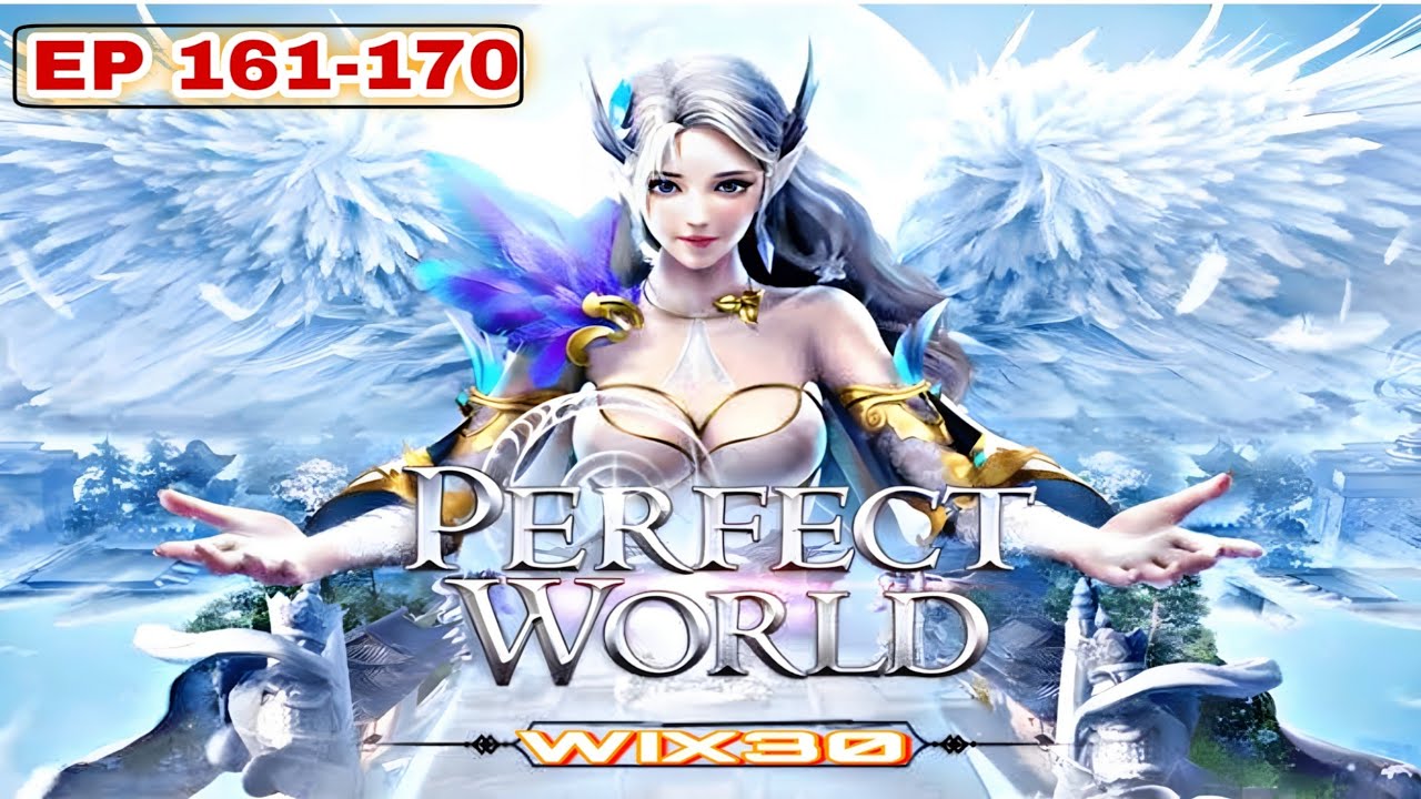 Perfect World | EP 161-170 | - YouTube