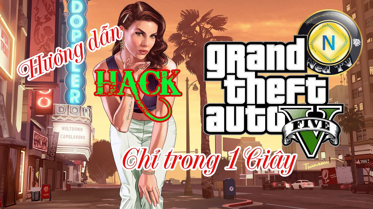 Ned TV - Hướng dẫn hack GTA V Online - Offline | Guide to hack GTA V ...