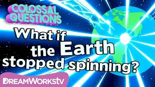 What Happens if the Earth Stops Spinning? | COLOSSAL QUESTIONS