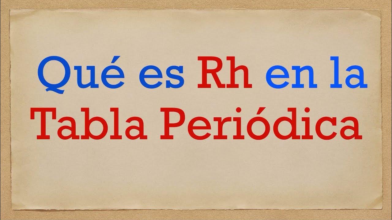 Qué es Rh en la Tabla Periódica de los Elementos - YouTube