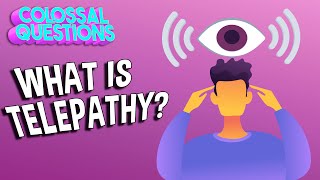 What Is Telepathy? | COLOSSAL QUESTIONS