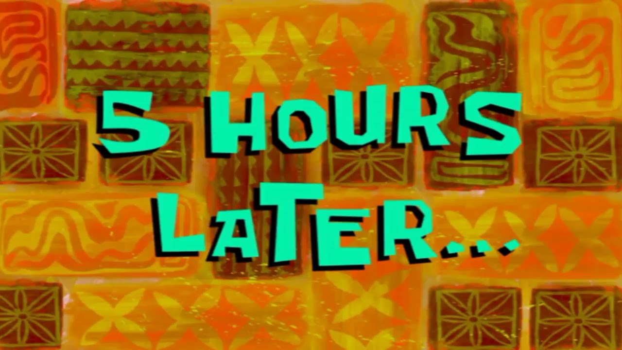 SPONGEBOB MEME 5 HOURS LATER... - YouTube