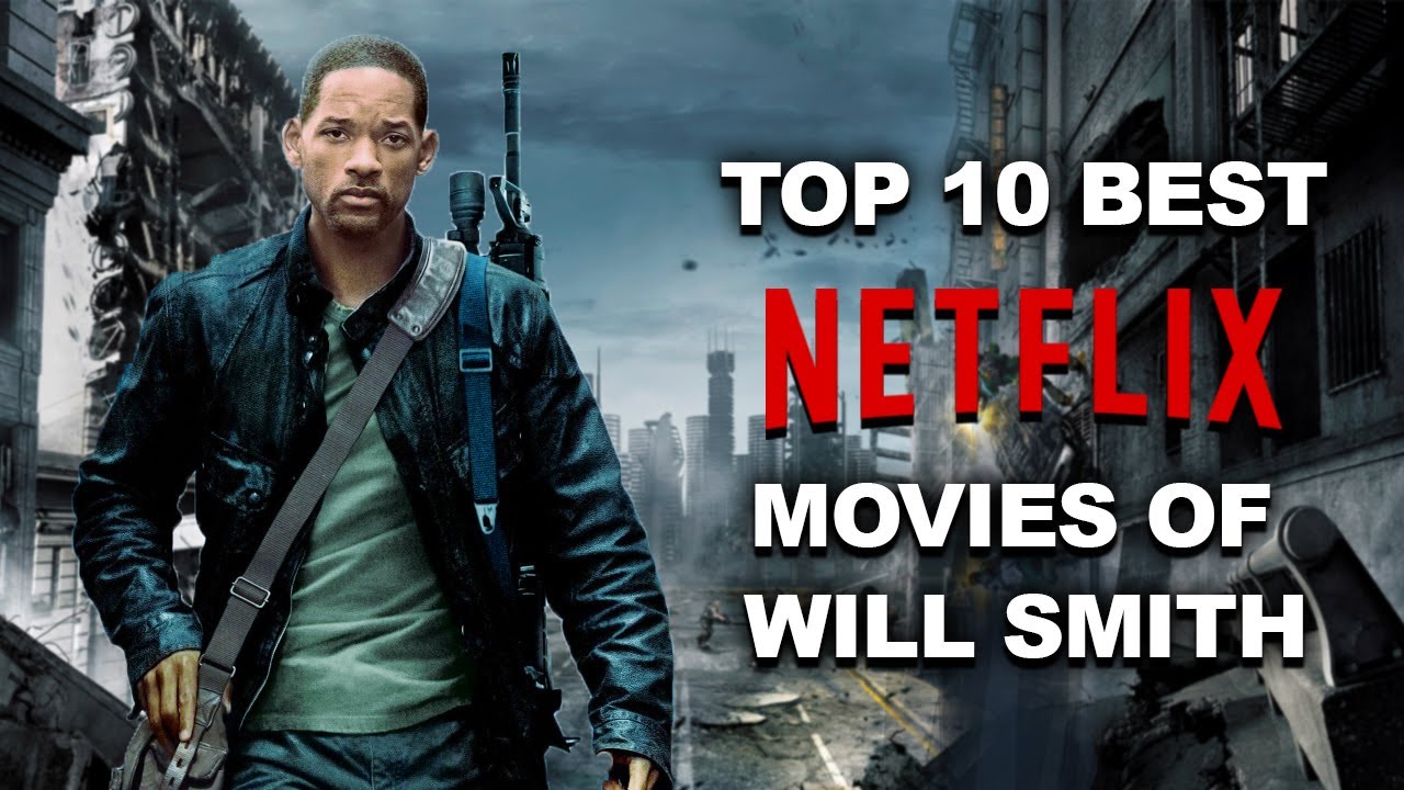 Top 10 Best Will Smith Movies on Netflix 2022 Top Rated Movie of